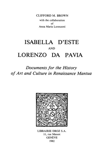 Isabella d'Este and Lorenzo da Pavia : Documents for the History of Art and Culture in Renaissance Mantua