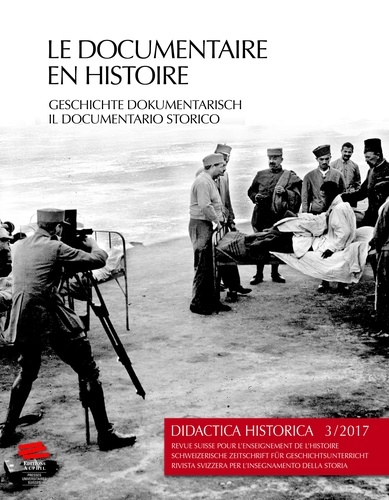 Didactica Historica N° 3/2017 Le documentaire en histoire / Geschichte dokumentarisch / Il documentario storico