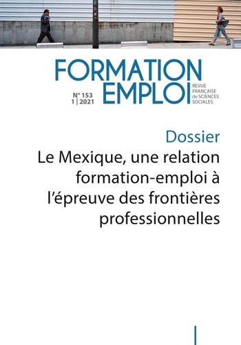 D etudes et de recherches sur Centre - Le Mexique, une relation formation-emploi à l'épreuve des frontières professionnelles - N.153.