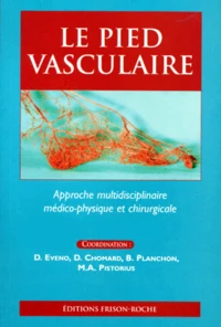 Le Pied Vasculaire. Approche Multidisciplinaire Medico-Physique Et Chirurgicale