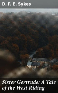 Sister Gertrude: A Tale of the West Riding