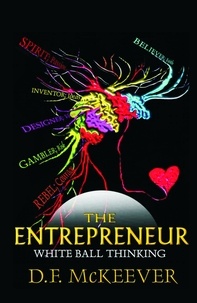  D. F. McKeever - The Entrepreneur; White Ball Thinking - Designovation Handbooks, #3.