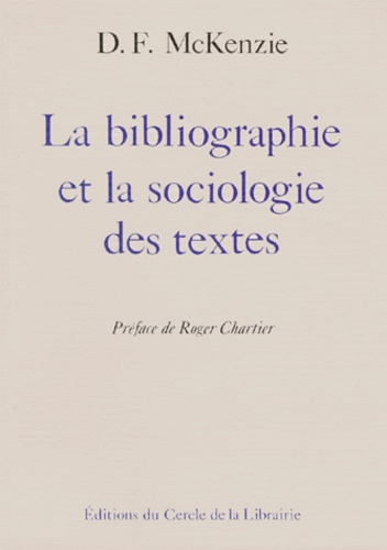 D-F McKenzie - La bibliographie et la sociologie des textes.