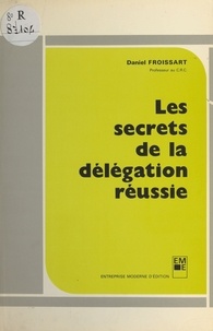 D Froissart - Les Secrets de la délégation réussie.