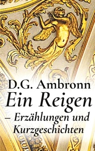 D.G. Ambronn - Ein Reigen - Erzählungen und Kurzgeschichten.