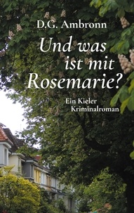 D.G. Ambronn - Und was ist mit Rosemarie? - Ein Kieler Kriminalroman.