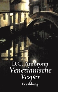 D.G. Ambronn - Venezianische Vesper - Erzählung.