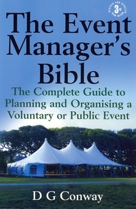 D.G. Conway - The Event Manager's Bible 3rd Edition - The Complete Guide to Planning and Organising a Voluntary or Public Event.