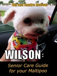  D. G. McCool Jr. - Wilson: Senior Care Guide for your Maltipoo.