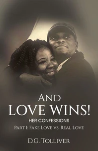 And Love Wins! (Her Confessions): Fake Love VS. Real Love