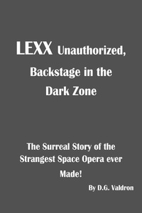  D.G. Valdron - Lexx Unauthorized - LEXX Unauthorized, the making of, #1.