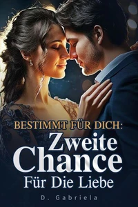BESTIMMT FÜR DICH: Zweite Chance Für Die Liebe