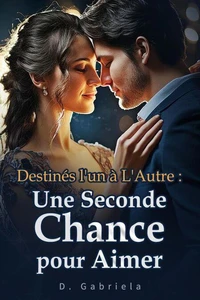 Destinés l'un à L'Autre : Une Seconde Chance pour Aimer