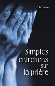 D. gordon S. - Simples entretiens sur la prière.