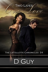  D GUY - Two Lives, One Love - THE LAFOLLETTE CHRONICLES, #24.