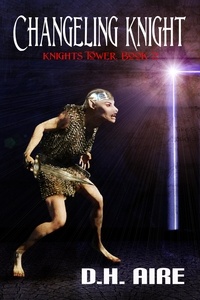  D.H. Aire - Changeling Knight - Knights Tower, #2.