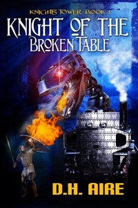  D.H. Aire - Knight of the Broken Table - Knights Tower, #1.