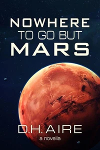 Nowhere to Go But Mars