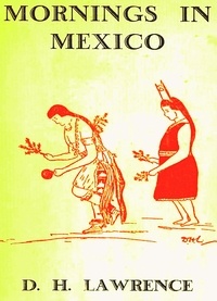 D. H. Lawrence - Mornings in Mexico.