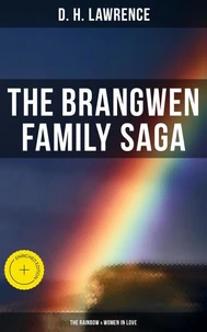 The Brangwen Family Saga: The Rainbow &amp; Women in Love