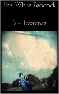 D h Lawrence - The White Peacock.