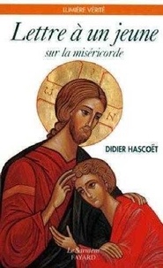 D Hascoet - Lettre à un jeune sur la miséricorde.