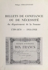Billets de confiance ou de nécessité du département de la Somme, 1789-1870 - 1914-1918