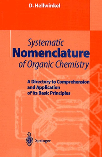 D Hellwinkel - Systematic Nomenclature of Organic Chemistry. - A Directory to Comprehension and Application of its Basic Principles.