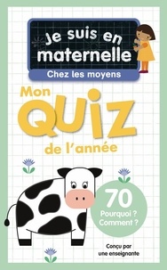 D'hotel astrid Chef et Neillon gaël Le - Je suis en maternelle, chez les moyens - Mon quiz de l'année - 70 Pourquoi ? Comment ?.