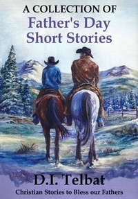  D.I. Telbat - Father's Day Short Stories: A Collection.