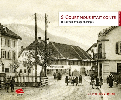 D'ici Memoires - Si Court nous était conté - Histoire d'un village en images.