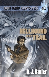  D.J. Butler - Hellhound on my Trail - Rock Band Fights Evil, #1.