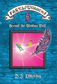  D.J. Edmiston - Beyond the Shadow Wall - Fantasticademy, #1.