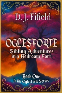 Oglesforte: Sibling Adventures in a Bedroom Fort