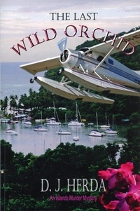 D. J. Herda - The Last Wild Orchid - An Islands Murder Mystery, #1.