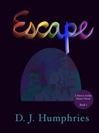  D. J. Humphries - Escape - Haven Ansley Porter Book 3 - Haven Ansley Porter, #3.