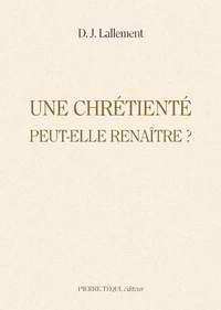 Une chrétienté peut-elle renaître ?