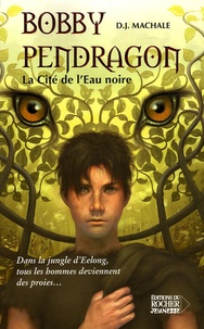 D-J MacHale - Bobby Pendragon Tome 5 : La Cité de l'Eau noire.