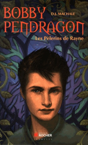 D-J MacHale - Bobby Pendragon Tome 8 : Les Pèlerins de Rayne.