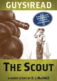 D. J. MacHale - Guys Read: The Scout - A Short Story from Guys Read: Other Worlds.