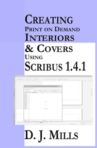  D. J. Mills - Creating Print On Demand Interiors &amp; Covers Using Scribus 1.4.1.