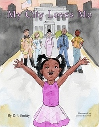 D.J. Smitty - My City Loves Me - A My City Book, #1.