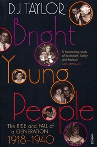 D. J. Taylor - Bright Young People - The Rise & Fall of a Generation 1918-1940.