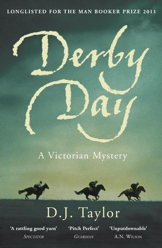 D J Taylor - Derby Day - A Victorian Mystery.