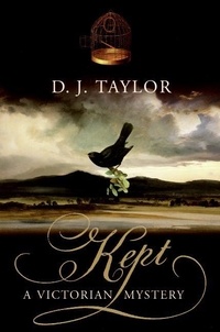 D. J. Taylor - Kept - A Novel.