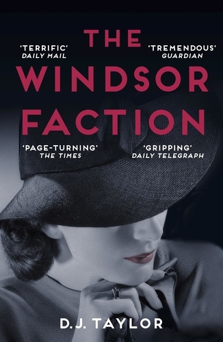D J Taylor - The Windsor Faction.