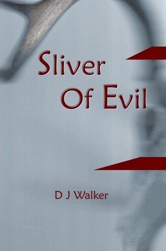  D J Walker - Sliver Of Evil - Tek &amp; Nika Series, #1.