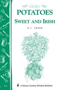 D. J. Young - Potatoes, Sweet and Irish - Storey's Country Wisdom Bulletin A-04.