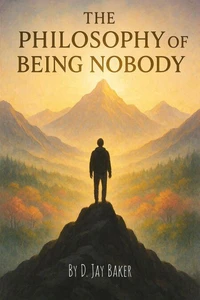The Philosophy of Being Nobody