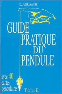 D Jurriaanse - Guide pratique du pendule.
